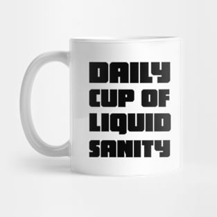 Daily Cup of Liquid Sanity Mug